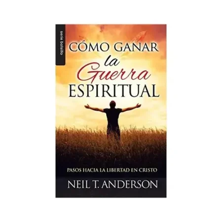 COMO GANAR LA GUERRA ESPIRITUAL