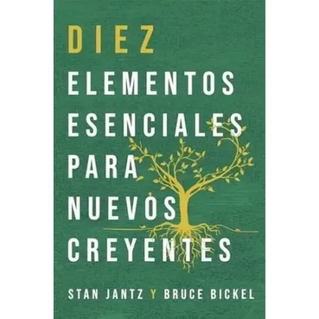 DIEZ ELEMENTOS ESENCIALES PARA NUEVOS CREYENTES