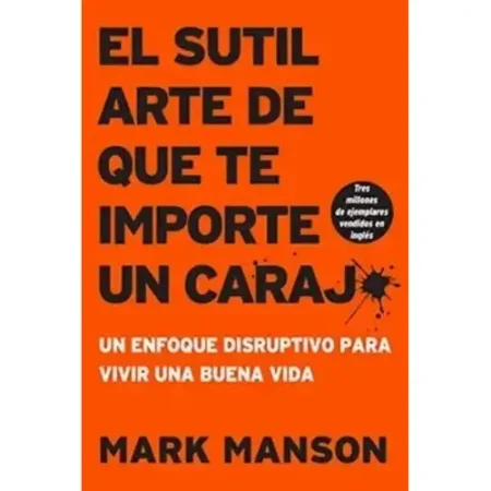 SUTIL ARTE DE QUE TE IMPORTE UN CARAJO