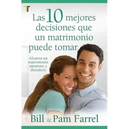 Las 10 Mejores Decisiones que un Matrimonio Puede Tomar