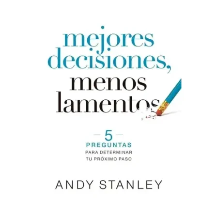 Mejores Decisiones, Menores Lamentos Guía Práctica