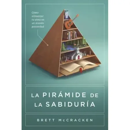 La Pirámide de la Sabiduría – Brett McCracken