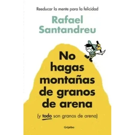 NO HAGAS MONTAÑAS DE GRANOS DE ARENA