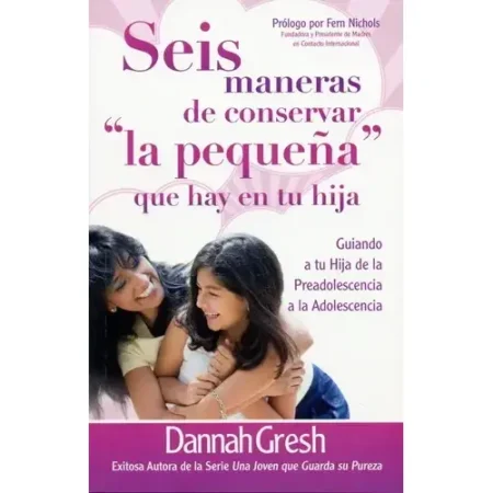 SEIS MANERAS PARA CONSERVAR LA PEQUEÑA QUE HAY EN TU HIJA